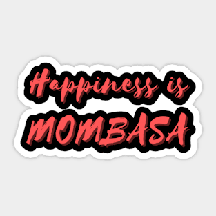 Happiness is Mombasa Sticker